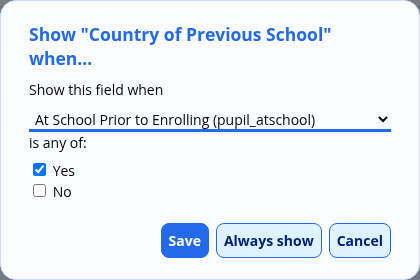 The Show when dialog for Country of Previous School, with At School Prior to Enrolling chosen and Yes ticked